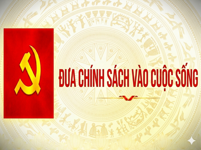 Đưa chính sách vào cuộc sống